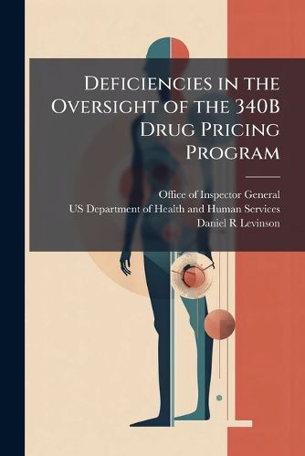Cover image for Deficiencies in the Oversight of the 340B Drug Pricing Program