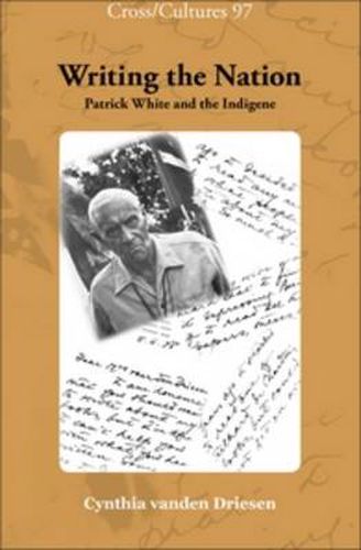 Cover image for Writing the Nation: Patrick White and the Indigene