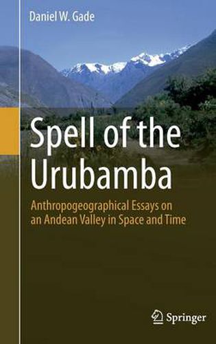 Cover image for Spell of the Urubamba: Anthropogeographical Essays on an Andean Valley in Space and Time