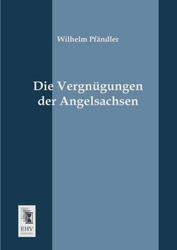 Cover image for Die Vergnugungen Der Angelsachsen