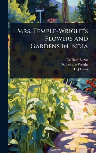 Cover image for Mrs. Temple-Wright's Flowers and Gardens in India