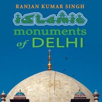 Cover image for The Islamic Monuments of Delhi