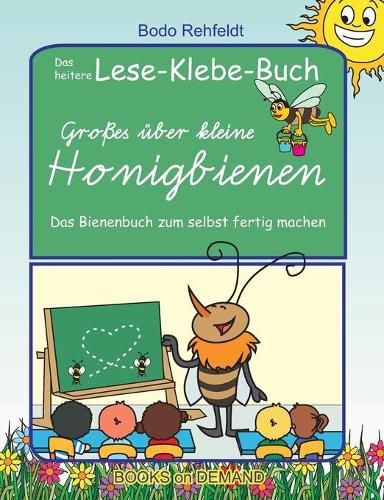 Cover image for Grosses uber kleine Honigbienen: Das heitere Lese-Klebe-Buch