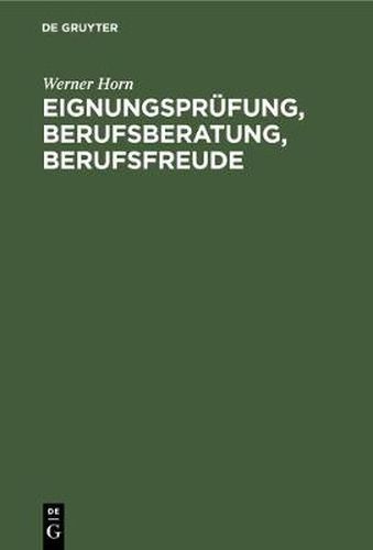 Cover image for Eignungsprufung, Berufsberatung, Berufsfreude: Ein Kritische Wurdigung