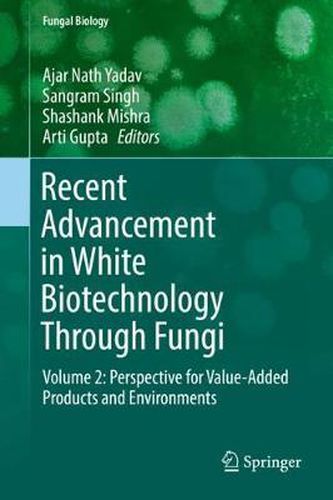 Cover image for Recent Advancement in White Biotechnology Through Fungi: Volume 2: Perspective for Value-Added Products and Environments