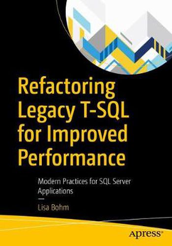 Cover image for Refactoring Legacy T-SQL for Improved Performance: Modern Practices for SQL Server Applications