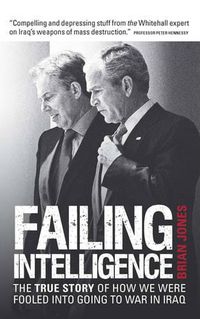 Cover image for Failing Intelligence: How Blair Led Us into War in Iraq