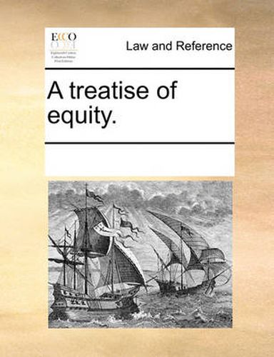 Cover image for A Treatise of Equity.