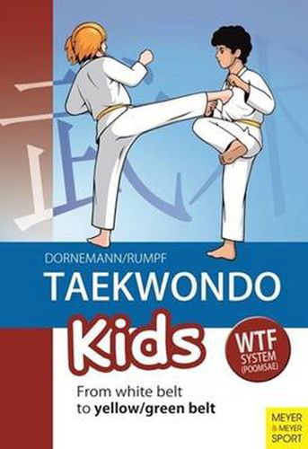 Cover image for Taekwondo Kids: From White Belt to Yellow/Green Belt