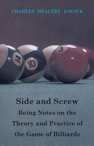 Cover image for Side And Screw. Being Notes On The Theory And Practice Of The Game Of Billiards