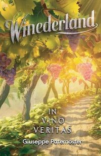 Cover image for Winederland, In Vino Veritas