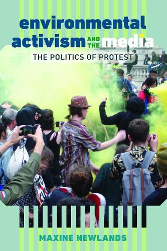 Cover image for Environmental Activism and the Media: The Politics of Protest