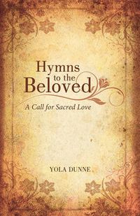 Cover image for Hymns to the Beloved: A Call for Sacred Love
