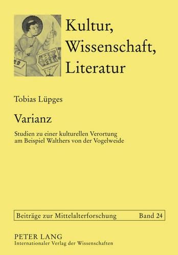 Varianz: Studien Zu Einer Kulturellen Verortung Am Beispiel Walthers Von Der Vogelweide