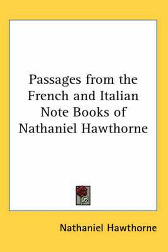 Cover image for Passages from the French and Italian Note Books of Nathaniel Hawthorne