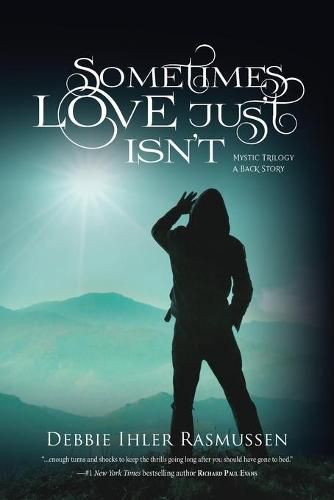 Cover image for Sometimes Love Just Isn't: Mystic Trilogy - A Back Story: Mystic Trilogy - A Back Story