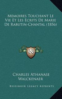 Cover image for Memoires Touchant Le Vie Et Les Ecrits de Marie de Rabutin-Chantal (1856)