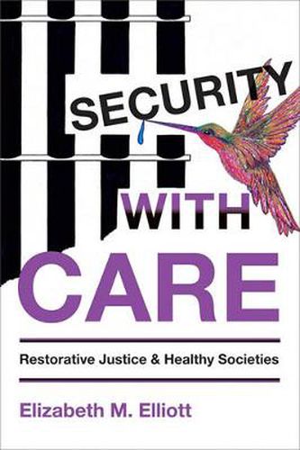 Cover image for Security, With Care: Restorative Justice and Healthy Societies