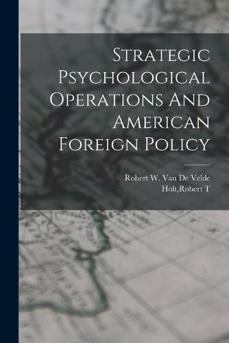 Cover image for Strategic Psychological Operations And American Foreign Policy