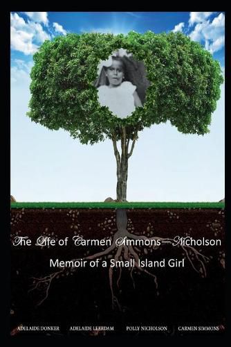 Cover image for The Life of Carmen Simmons - Nicholson: Memoir of a Small Island Girl