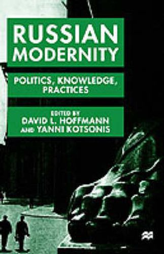 Cover image for Russian Modernity: Politics, Knowledge and Practices, 1800-1950