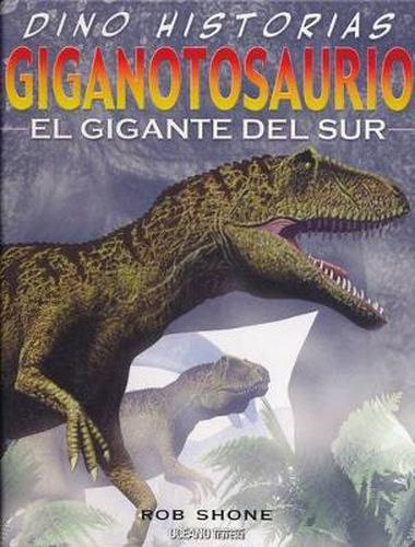 Giganotosaurio. El Gigante del Sur