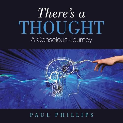 There's a Thought: A Conscious Journey