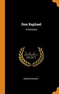 Cover image for Don Raphael: A Romance