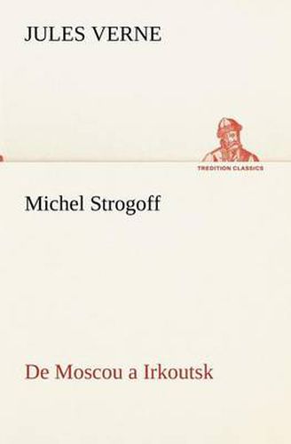 Cover image for Michel Strogoff De Moscou a Irkoutsk