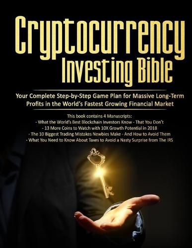 Cover image for Cryptocurrency Investing Bible: Your Complete Step-by-Step Game Plan for Massive Long-Term Profits in the World's Fastest Growing Market