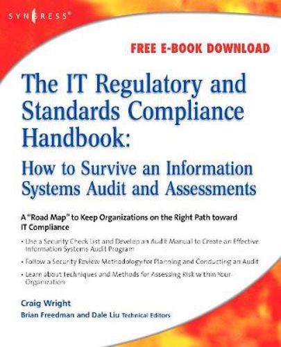 Cover image for The IT Regulatory and Standards Compliance Handbook: How to Survive Information Systems Audit and Assessments