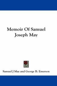 Cover image for Memoir of Samuel Joseph May