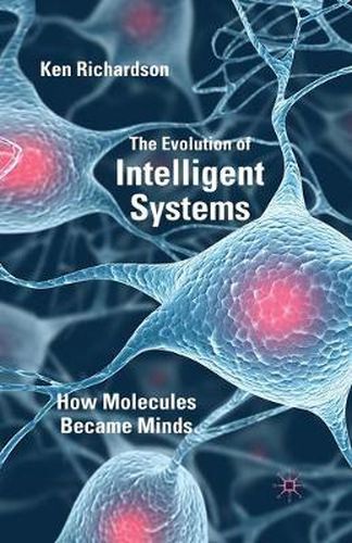 Cover image for The Evolution of Intelligent Systems: How Molecules became Minds