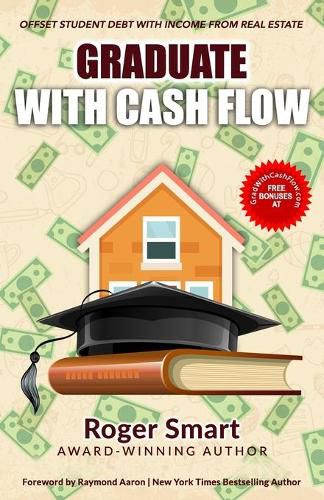 Cover image for Graduate with Cash Flow: Offset Student Debt with Income from Real Estate