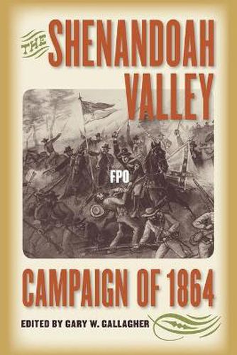 Cover image for The Shenandoah Valley Campaign of 1864