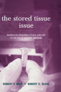 Cover image for The Stored Tissue Issue: Biomedical research, ethics and law in the era of genomic medicine