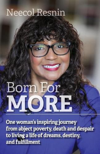 Cover image for Born for More: One woman's inspiring journey from abject poverty, death and despair to living a life of dreams, destiny, and fulfillment.