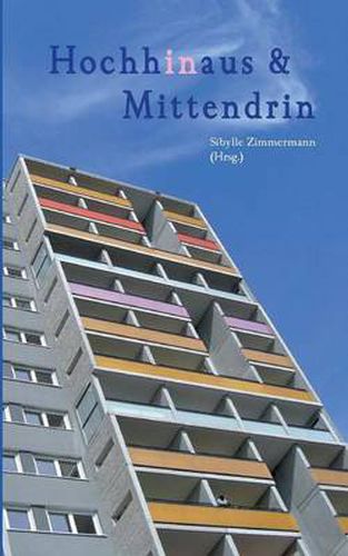 Cover image for Hochhinaus & Mittendrin: Geschichten und Gedichte rund um das Hochhaus