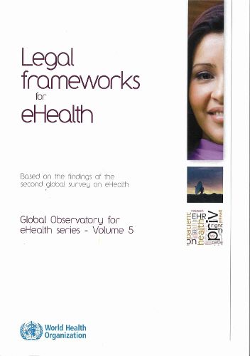 Legal Frameworks for Ehealth: Based on the Findings of the Second Global Survey on Ehealth