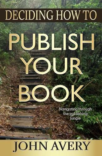 Cover image for Deciding How to Publish Your Book: Navigating through the publishing jungle