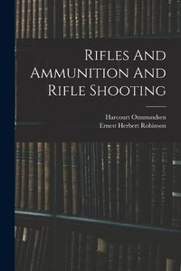 Cover image for Rifles And Ammunition And Rifle Shooting