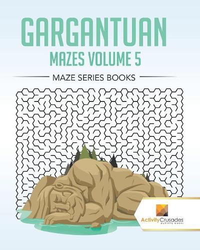 Gargantuan Mazes Volume 5: Maze Series Books