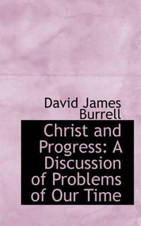 Cover image for Christ and Progress: A Discussion of Problems of Our Time