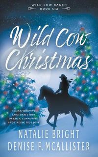 Cover image for Wild Cow Christmas: A Christian Contemporary Western Romance Series