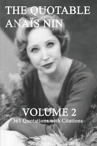 Cover image for The Quotable Anais Nin Volume 2: 365 Quotations with Citations