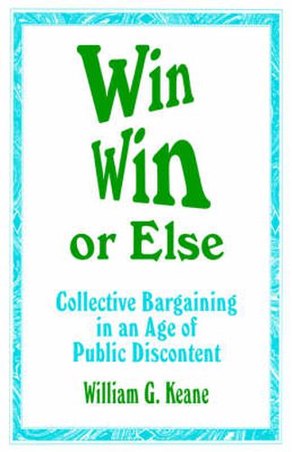 Cover image for Win/Win or Else: Collective Bargaining in an Age of Public Discontent