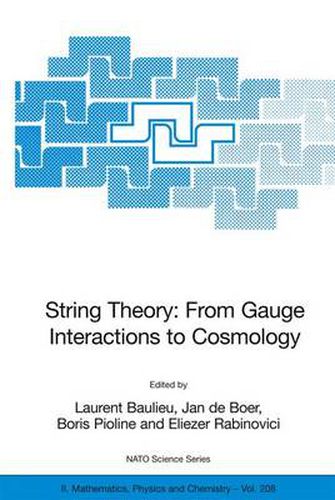 Cover image for String Theory: From Gauge Interactions to Cosmology: Proceedings of the NATO Advanced Study Institute on String Theory: From Gauge Interactions to Cosmology, Cargese, France, from 7 to 19 June 2004