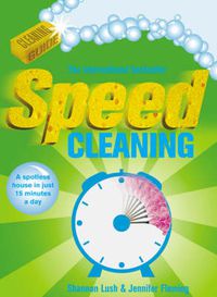 Cover image for Speed Cleaning: A Spotless House in Just 15 Minutes a Day