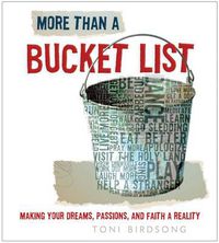 Cover image for More Than a Bucket List: Making Your Dreams, Passions, and Faith a Reality