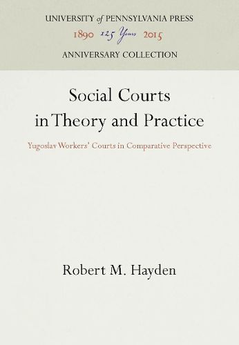 Cover image for Social Courts in Theory and Practice: Yugoslav Workers' Courts in Comparative Perspective